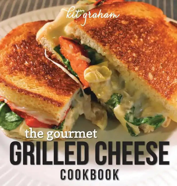 The Gourmet Grilled Cheese Cookbook - Hardcover