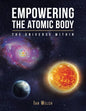 Empowering the Atomic Body: The Universe Within - Paperback