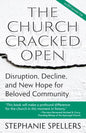 The Church Cracked Open: Disruption, Decline, and New Hope for Beloved Community - Paperback