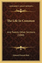 The Life In Common: And Twenty Other Sermons (1880) - Paperback