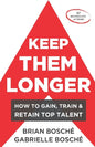 Keep Them Longer: How To Gain, Train, And Retain Top Talent - Paperback
