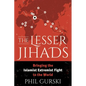 The Lesser Jihads: Bringing the Islamist Extremist Fight to the World - Paperback