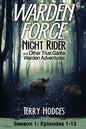 Warden Force: Night Rider and Other True Game Warden Adventures: Episodes 1-13 - Paperback