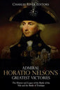 Admiral Horatio Nelson's Greatest Victories: The History and Legacy of the Battle of the Nile and the Battle of Trafalgar - Paperback