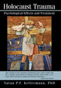Holocaust Trauma: Psychological Effects and Treatment - Hardcover