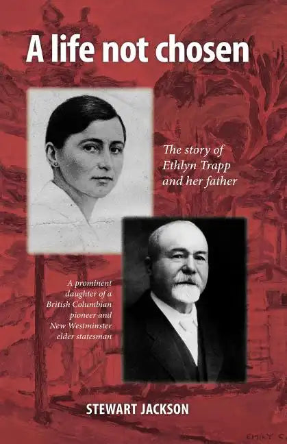 A Life Not Chosen: The Story of Ethlyn Trapp and Her Father - Paperback