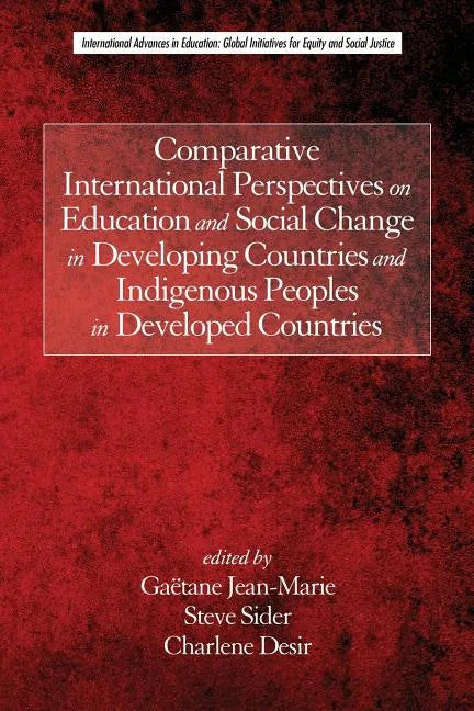 Comparative International Perspectives on Education and Social Change in Developing Countries and Indigenous Peoples in Developed Countries - Paperback