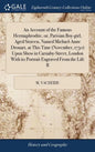 An Account of the Famous Hermaphrodite, or, Parisian Boy-girl, Aged Sixteen, Named Michael-Anne Drouart, at This Time (November, 1750) Upon Show in Ca - Hardcover