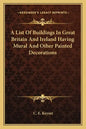 A List of Buildings in Great Britain and Ireland Having Mural and Other Painted Decorations - Paperback