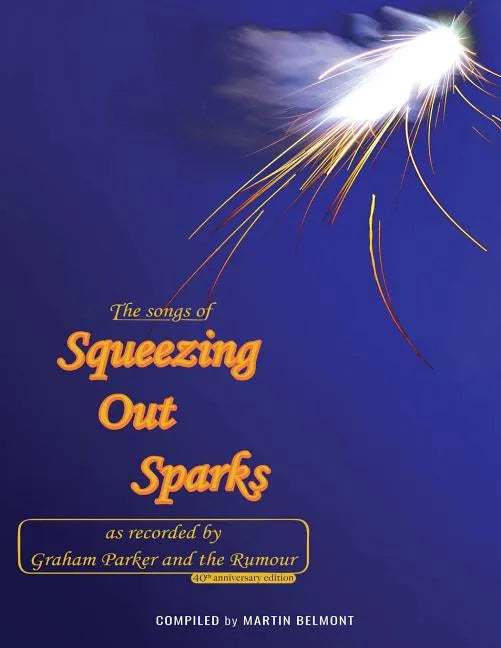 The Songs of Squeezing Out Sparks: As Recorded by Graham Parker and The Rumour - Paperback