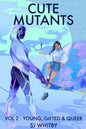 Cute Mutants Vol 2: Young, Gifted & Queer - Paperback