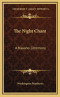 The Night Chant: A Navaho Ceremony - Hardcover