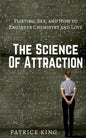 The Science of Attraction: Flirting, Sex, and How to Engineer Chemistry and Love - Paperback