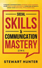 Social Skills & Communication Mastery (2 in 1): Conquer Conversations & Upgrade Your Charisma. Learn How To Analyze People, Overcome Shyness & Boost Y - Hardcover