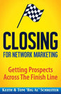 Closing for Network Marketing: Helping our Prospects Cross the Finish Line - Paperback