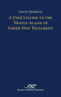 A User's Guide to the Nestle-Aland 28 Greek New Testament - Hardcover