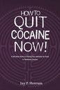 How to Quit Cocaine Now!: A Self-help Guide to Kicking Your Addiction to Crack or Powdered Cocaine. (GlobalAddictionSolutions.org) - Paperback