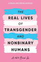The Real Lives of Transgender and Nonbinary Humans: A Publish Your Purpose Anthology - Paperback