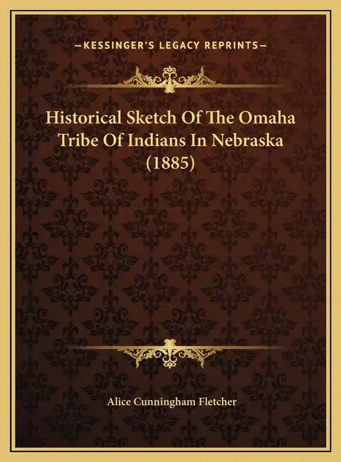 Historical Sketch of the Omaha Tribe of Indians in Nebraska (1885) - Hardcover