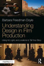 Understanding Design in Film Production: Using Art, Light & Locations to Tell Your Story - Paperback