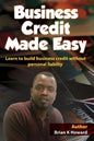 Business Credit Made Easy: Business Credit Made Easy teaches you step by step how to build a solid business credit score and business credit prof - Paperback