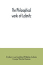 The philosophical works of Leibnitz: comprising the Monadology, New system of nature, Principles of nature and of grace, Letters to Clarke, Refutation - Paperback