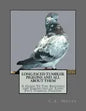 Long Faced Tumbler Pigeons and All About Them: A Guide To The Breeding and Exhibiting of Long Face Tumbler Pigeons - Paperback