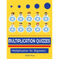 Multiplication Quizzes: Multiplication for Beginners - Paperback