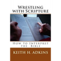 Wrestling with Scripture: How to Interpret the Bible - Paperback