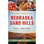 A Culinary History of the Nebraska Sand Hills: Recipes & Recollections from Prairie Kitchens - Hardcover