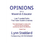 OPINIONS of a Maverick Educator: Less Traveled Paths that Foster Student Greatness - Paperback