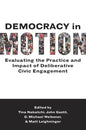 Democracy in Motion: Evaluating the Practice and Impact of Deliberative Civic Engagement - Paperback