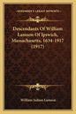 Descendants Of William Lamson Of Ipswich, Massachusetts, 1634-1917 (1917) - Paperback