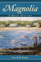 Magnolia: A Brief History - Hardcover