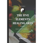 The Five Elements Healing Arts: Food is the best medicine - Paperback