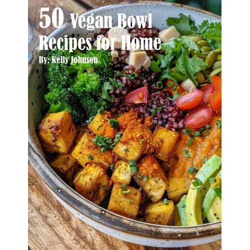 50 Vegan Bowl Recipes for Home - Paperback