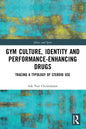 Gym Culture, Identity and Performance-Enhancing Drugs: Tracing a Typology of Steroid Use - Paperback