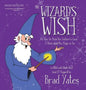 The Wizard's Wish: Or, How He Made the Yuckies Go Away A Story about the Magic in You - Hardcover