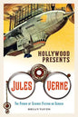 Hollywood Presents Jules Verne: The Father of Science Fiction on Screen - Hardcover