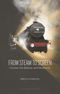 From Steam to Screen: Cinema, the Railways and Modernity - Paperback