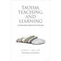 Taoism, Teaching, and Learning: A Nature-Based Approach to Education - Paperback