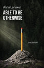 Able to Be Otherwise: A Memoir - Paperback