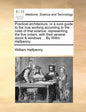 Practical Architecture, or a Sure Guide to the True Working According to the Rules of That Science: Representing the Five Orders, with Their Several D - Paperback