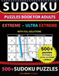 Sudoku Puzzles book for adults 500+ puzzles with full Solutions - Extreme, Ultra Extreme: 2 levels - EXTREME, ULTRA EXTREME Sudoku puzzles book - Paperback