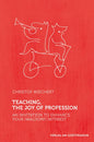 Teaching, the Joy of Profession: An Invitation to Enhance Your (Waldorf) Interest - Paperback