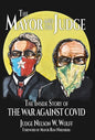 The Mayor and The Judge: The Inside Story of the War Against COVID - Hardcover