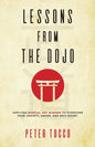 Lessons From The Dojo: Applying Martial Art Wisdom to Overcome Fear, Anxiety, Anger, and Self-Doubt - Paperback