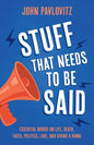 Stuff That Needs To Be Said: Essential Words on Life, Death, Faith, Politics, Love, and Giving a Damn - Paperback