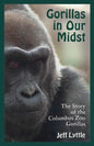 Gorillas in Our Midst: The Story of the Columbus Zoo Gorillas - Paperback