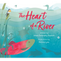 The Heart of a River - Hardcover